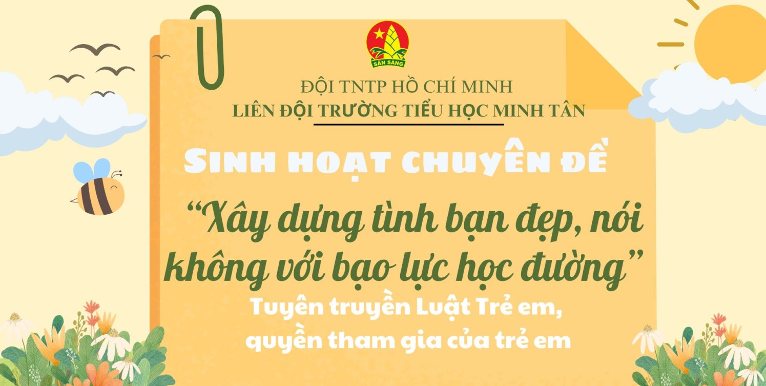 Sinh hoạt chuyên đề "Xây dựng tình bạn đẹp, nói không với bạo lực học đường" và Tuyên truyền Luật trẻ em,quyền tham gia của trẻ em